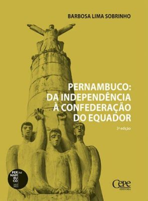  Confederação do Equador; En Skiss av Brasiliens Turbulenta 1800-Tal